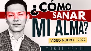 ¿CÓMO SANAR MI ALMA  YOKOI KENJI [upl. by Capone]