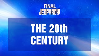 The 20th Century  Final Jeopardy  JEOPARDY [upl. by Lirpa362]