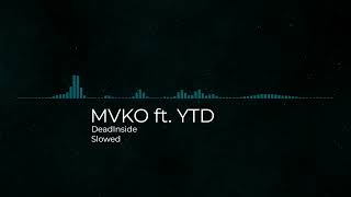 MVKO  DeadInside Feat YTD Slowed [upl. by Walls198]