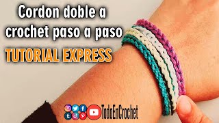 TUTORIAL EXPRESS quotCORDON DOBLE ideal para PULSERA A CROCHETquot  Todo en crochet [upl. by Adnhoj]