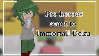 Pro heroes react to Immortal Deku  Gacha plus  Part 2 of Class 1A Reaction vid [upl. by Leik]