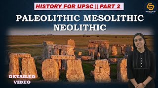 History for UPSC  Part 2  Prehistory Palaeolithic Mesolithic and Neolithic Period [upl. by Sema]