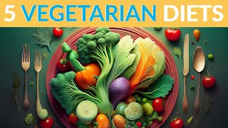 Exploring 5 Popular Vegetarian Diets A Complete Guide [upl. by Nicolas]