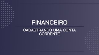 TUTORIAL  CADASTRANDO UMA CONTA CORRENTE [upl. by Suilenrac132]