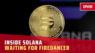 INSIDE SOLANA  EP01  WAITING FOR FIREDANCER CLIENT VALIDATOR [upl. by Lawtun]