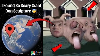 I Found So Scary Giant Dog Sculpture On Google Earth and Google Maps 😨 [upl. by Sivla]