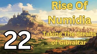 Rise Of Numidia  Taking the Straits of Gibraltar pt 22 [upl. by Semyaj]