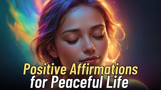 Positive Affirmations for Peaceful Life🧘‍♀️ Release Worries and Stress [upl. by Loralee]