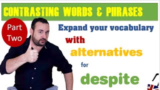 How to use Contrasting Words and phrases in English with alternatives to quotdespitequot Part Two [upl. by Shaff]