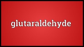 Glutaraldehyde Meaning [upl. by Eiaj]