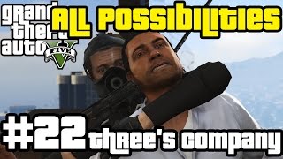 GTA V  Threes Company All Possibilities [upl. by Assital]