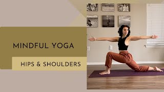 Mindful Yoga Practice for Hips amp Shoulders [upl. by Annatnas607]