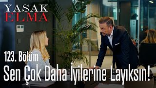 Sen çok daha iyilerine layıksın  Yasak Elma 123 Bölüm [upl. by Amirak]