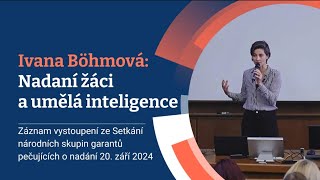 Ivana Böhmová Nadaní žáci a umělá inteligence [upl. by Burnard]