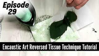 Encaustic Art How to Paint Using Tissue  Reversed Tissue Technique [upl. by Lime]