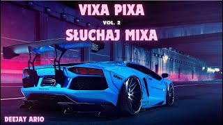 👹 VIXA PIXA SŁUCHAJ MIXA 2024 🔥 DEEJAY ARIO  VIXA PIXA SŁUCHAJ MIXA VOL2 👹 [upl. by Wj]