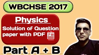 WBCHSE 2017 Physics question paper with solution  With pdf  English version  Abhishek Mishra [upl. by Luelle741]