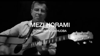 Mezi Horami  Petr Hachlica [upl. by Noiz]