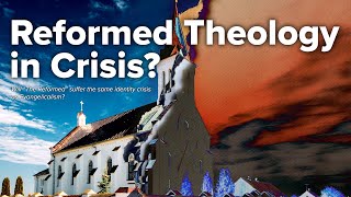 Reform Theology in Crisis [upl. by Atteragram376]