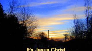 Its Jesus Christ [upl. by Dexter]