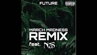 Future  March Madness Remix feat Nas [upl. by Shelly]