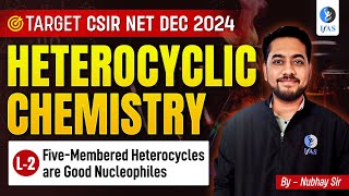 Heterocyclic Chemistry  CSIR NET Chemical Science Dec 2024  L2 [upl. by Hermy]