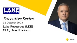 Executive Series 31 Oct 23 Lake Resources LKE CEO amp MD David Dickson [upl. by Moe]