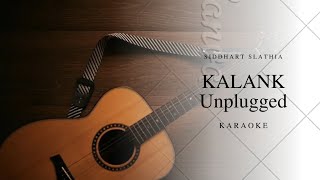 KALANK TITLE TRACK UNPLUGGED KARAOKE BY SIDDHARTH SLATHIA COVER [upl. by Ahsenid]