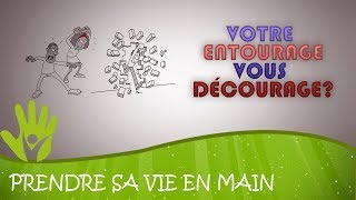 Votre entourage vous décourage [upl. by Reinnej]