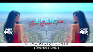 Berna Tan  Çakmak Çakmaya Geldik  Ömer Selik Remix [upl. by Ihp865]