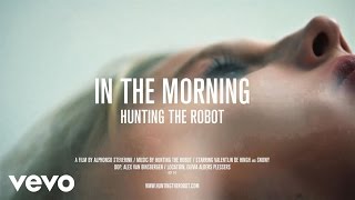 Hunting The Robot  In The Morning [upl. by Ylloj]