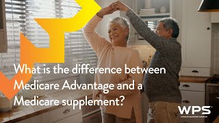 What is the difference between Medicare Advantage and Medicare supplement  WPS Explains [upl. by Adlin]