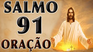 SALMO 91 ORAÇÃO PODEROSA [upl. by Nicholle]