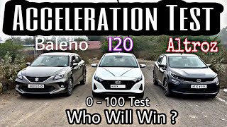 Tata Altroz Vs I20 Vs Baleno  Acceleration Test  0 to 100 Test  Pickup  Engine Response [upl. by Yenwat]