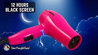 HAIR DRYER Sound for Sleep  12 Hours White Noise  Black Screen  Calm Relax Sleep [upl. by Aiuqal791]