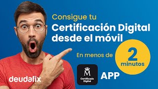 Cómo conseguir el Certificado Digital desde el móvil mediante la app  Deudafix [upl. by Jobe]