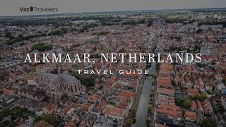 Alkmaar Netherlands Tour  Things to Do amp See 4K UHD [upl. by Leal]