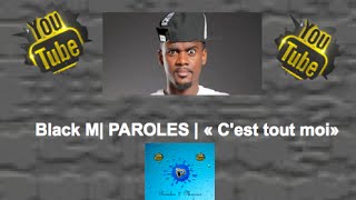 Black m PAROLES  quotCest tout moiquot [upl. by Jasmine]