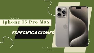 Especificaciones Iphone 15 Pro Max [upl. by Haase498]