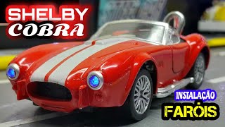 O Famoso FORD SHELBY COBRA Miniatura INSTALAÇÃO dos FARÓIS e CUSTOM shelby race diecast carros [upl. by Emersen]