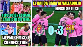 EL BARÇA GANA 03 AL VALLADOLID  REVOLUCIÓN KOEMAN  MESSI SE LUCE Y CONECTA CON PEDRI [upl. by Carlie26]