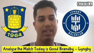 Analyse The match Today is Good Brøndby IF  Lyngby 20 [upl. by Chantalle395]