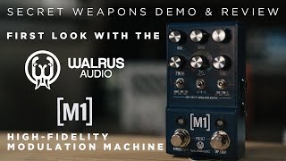 FIRST LOOK Walrus Audio M1 High Fidelity Modulation Machine  Secret Weapons Demo amp Review [upl. by Audy]