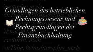 Grundlagen des betrieblichen Rechnungswesens und Rechtsgrundlagen der Finanzbuchhaltung [upl. by Zohara]