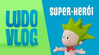 Ludo Vlog – Sou um SuperHerói [upl. by Buine14]