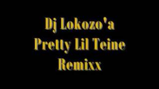 Dj Lokozoa  Prett Lil Teine Remixx [upl. by Gaut683]