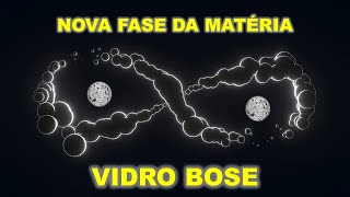 CIENTISTAS CRIAM NOVA FASE DA MATÉRIA VIDRO BOSE [upl. by Bahe]