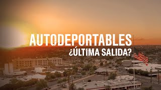 Autodeportables ¿última salida  Especial de Noticias Telemundo AHORA [upl. by Nyrehtac]