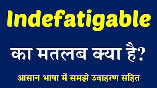 Indefatigable meaning in Hindi  Indefatigable ka matlab kya hai  English to Hindi [upl. by Ikir]