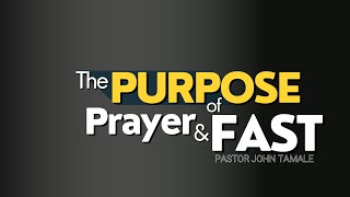 THE PURPOSE OF PRAYER AND FAST  PASTOR JOHN TAMALE  04102024 [upl. by Silloc]